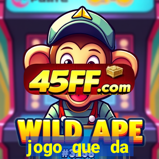 jogo que da dinheiro sem precisar depositar
